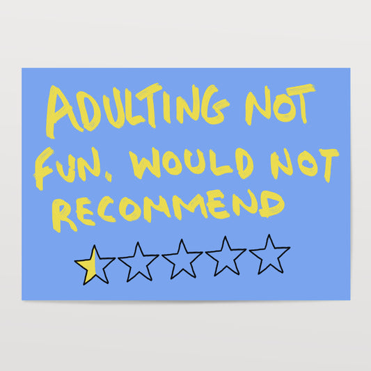 ADULTING NOT FUN ART PRINT