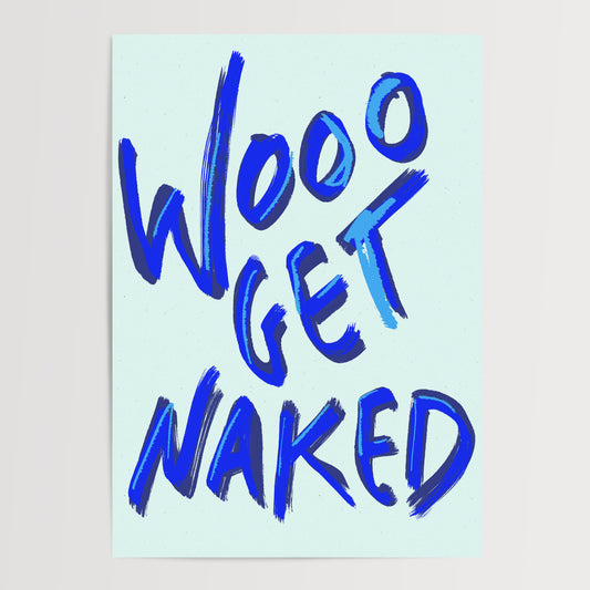 WOOO GET NAKED ART PRINT