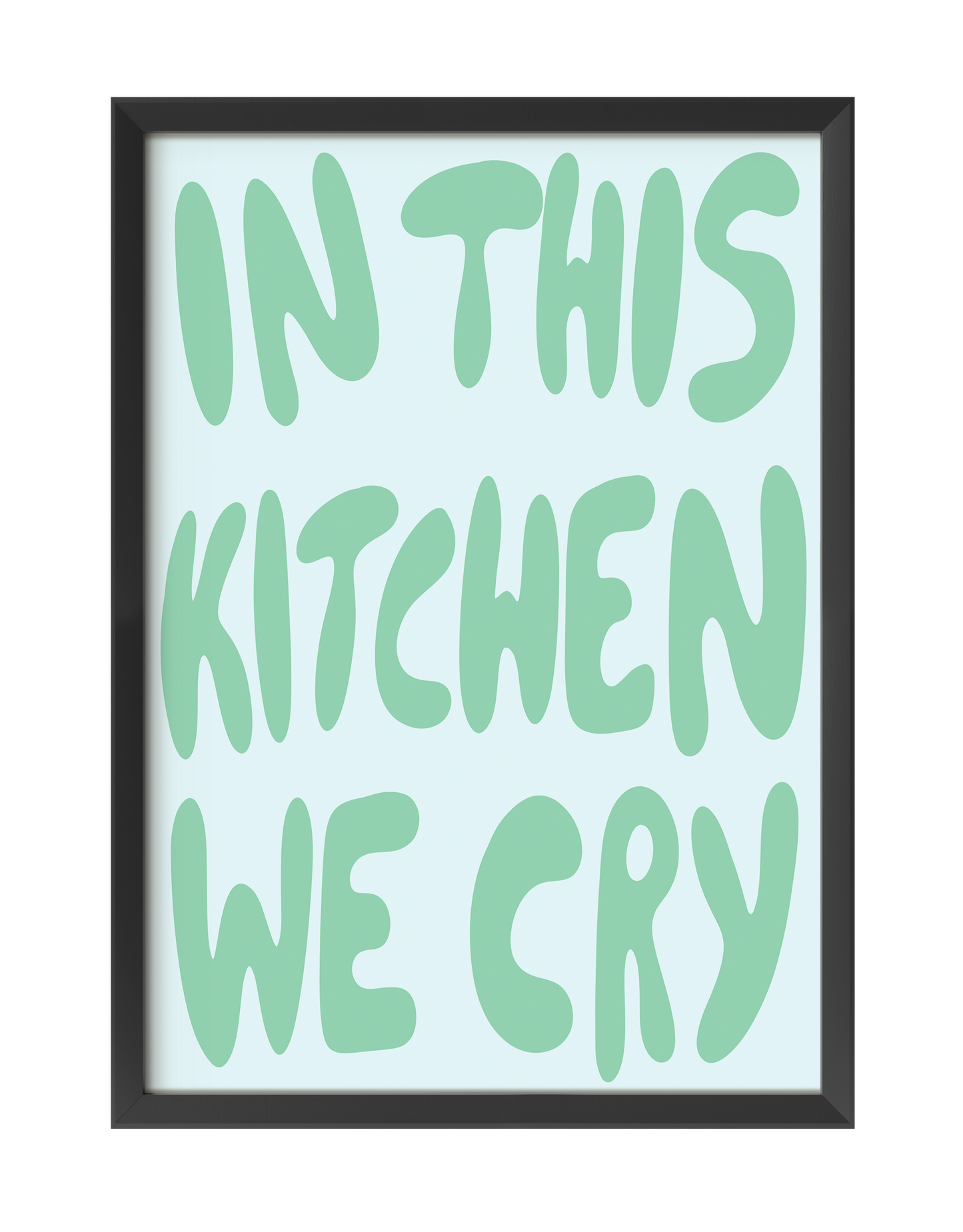 IN THIS KITCHEN WE CRY ART PRINT