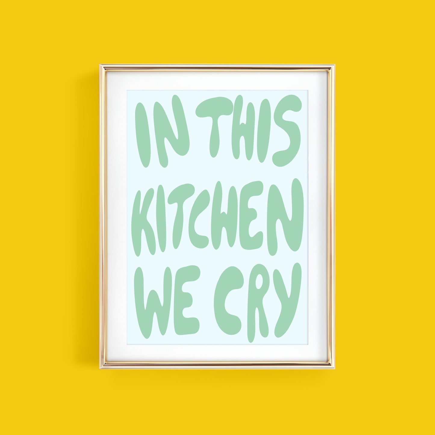 IN THIS KITCHEN WE CRY ART PRINT