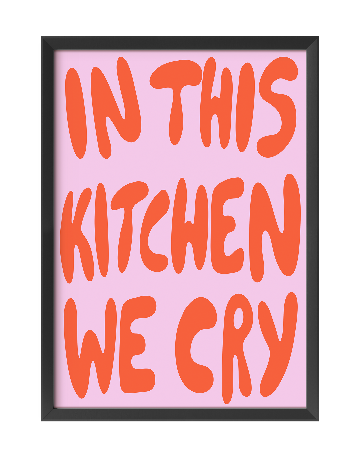 IN THIS KITCHEN WE CRY ART PRINT