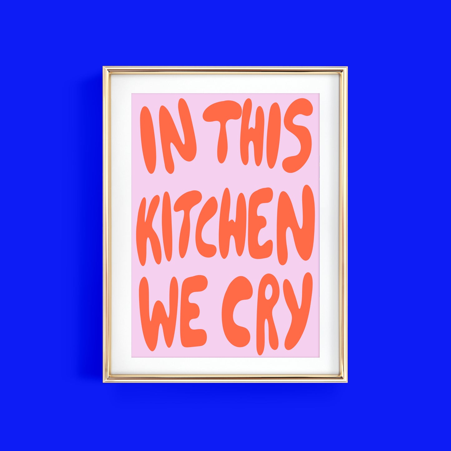 IN THIS KITCHEN WE CRY ART PRINT