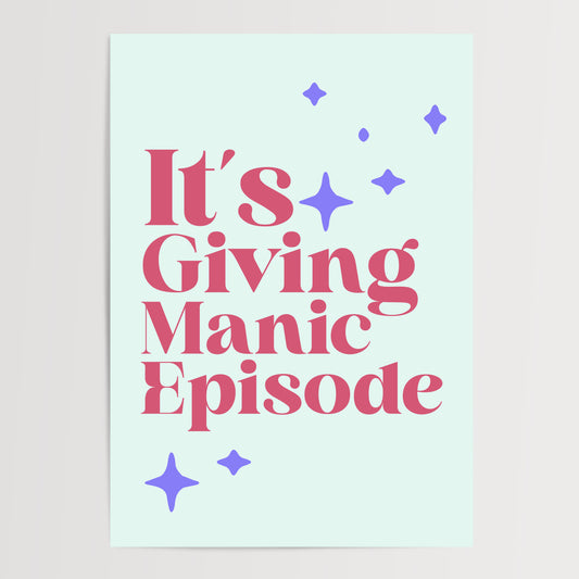 IT'S GIVING MANIC EPISODE ART PRINT