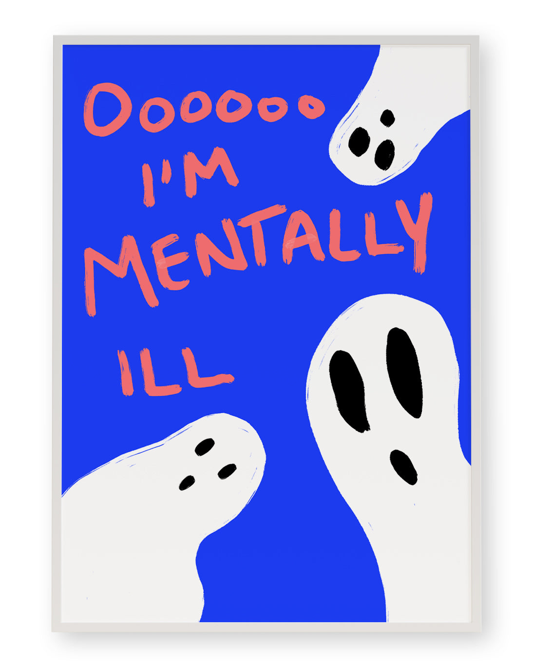OOOOOO I'M MENTALLY ILL ART PRINT