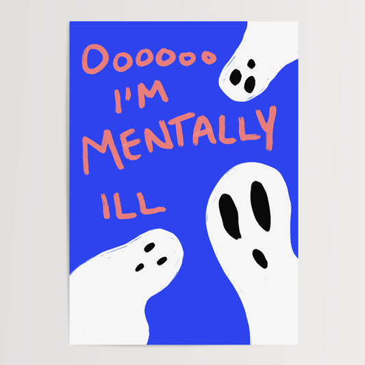 OOOOOO I'M MENTALLY ILL ART PRINT