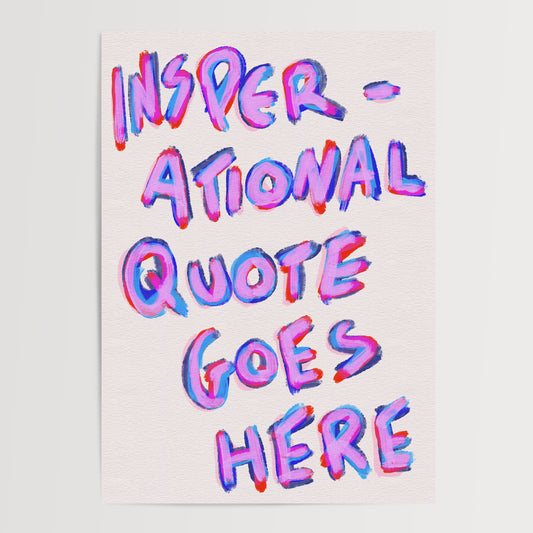 MOTIVATIONAL QUOTE GOES HERE ART PRINT