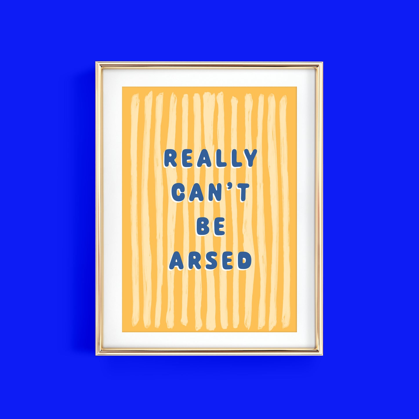 REALLY CAN'T BE ARSED ART PRINT