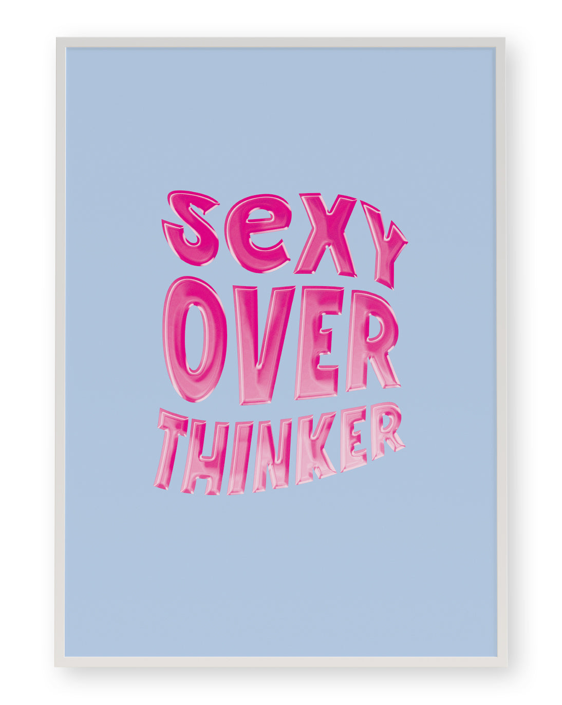 SEXY OVERTHINKER ART PRINT