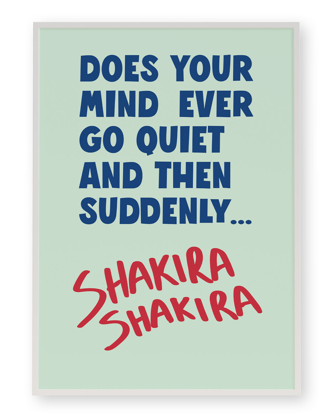 DOES YOUR MIND EVER... ART PRINT