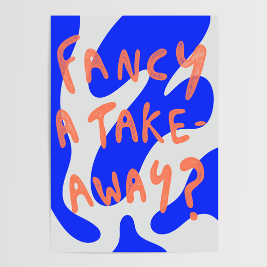 FANCY A TAKEAWAY?  ART PRINT