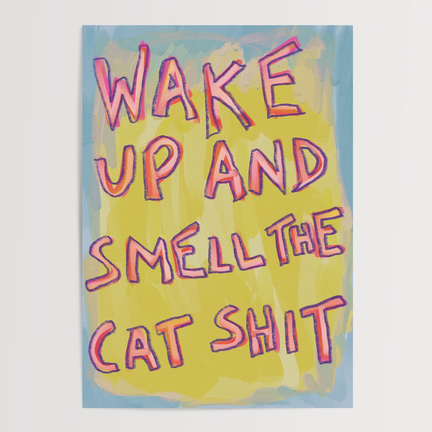 WAKE UP AND SMELL THE CAT SHIT ART PRINT