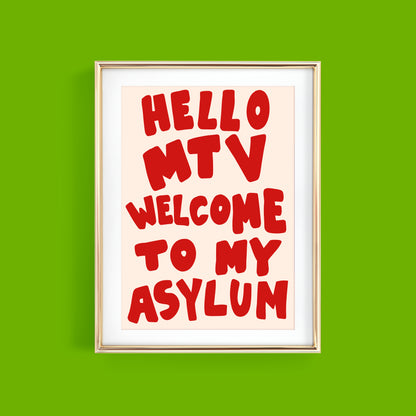 HELLO MTV WELCOME TO MY ASYLUM ART PRINT