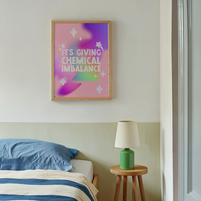 IT'S GIVING CHEMICAL IMBALANCE ART PRINT