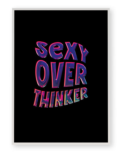 SEXY OVERTHINKER ART PRINT