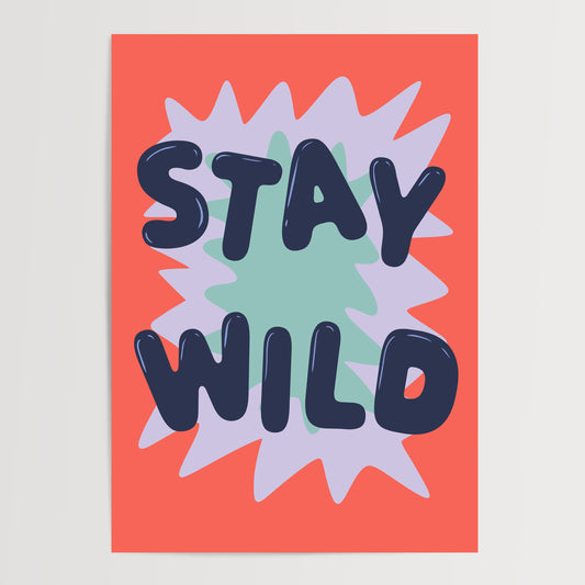STAY WILD ART PRINT